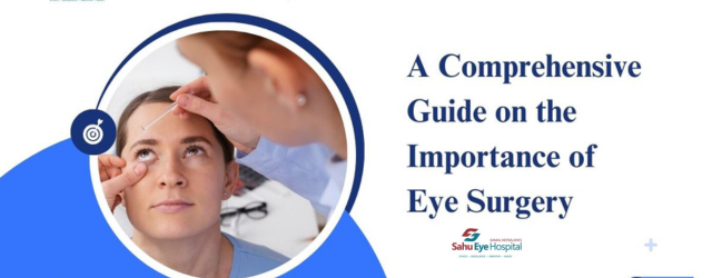 A Comprehensive Guide on the Importance of Eye Surgery